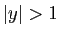 $ \vert y\vert>1$