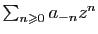 $ \sum_{n\geqslant 0}a_{-n}z^{n}$