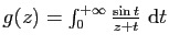 $ g(z)=\int_0^{+\infty} \frac{\sin
t}{z+t}&nbsp;\mathrm{d}t$