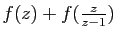 $ f(z)+f(\frac{z}{z-1})$