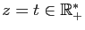 $ z=t\in\mathbb{R}_+^*$