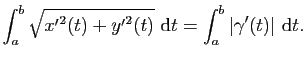 $\displaystyle \int_a^b \sqrt{{x'}^2(t)+{y'}^2(t)}&nbsp;\mathrm{d}t=\int_a^b \vert\gamma'(t)\vert&nbsp;\mathrm{d}t.$