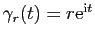 $ \gamma_r(t)= r\mathrm{e}^{\mathrm{i}t}$