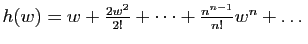 $ h(w)=w+\frac{2w^2}{2!}+\dots+\frac{n^{n-1}}{n!}w^n+\dots$
