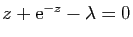 $ z+\mathrm{e}^{-z}-\lambda=0$