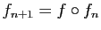 $ f_{n+1}=f\circ f_n$