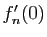 $ f_n'(0)$
