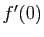 $ f'(0)$
