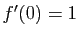 $ f'(0)=1$