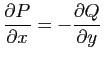 $ \displaystyle{\frac{\partial P}{\partial x}=-\frac{\partial Q}{\partial y}}$