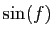 $ \sin(f)$