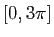 $ [0,3\pi]$