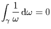 $ \displaystyle{\int_\gamma \frac{1}{\omega} \mathrm{d}\omega=0}$