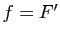 $ f=F'$