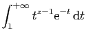 $\displaystyle \int_1^{+\infty} t^{z-1}\mathrm{e}^{-t} \mathrm{d}t
$