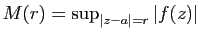 $ M(r)=\sup_{\vert z-a\vert=r}\vert f(z)\vert$