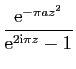$\displaystyle \displaystyle{\frac{\mathrm{e}^{-\pi az^2}}{\mathrm{e}^{2\mathrm{i}\pi z}-1}}$