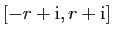 $ [-r+\mathrm{i},r+\mathrm{i}]$