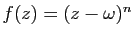 $ f(z)=(z-\omega)^n$
