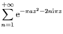 $\displaystyle \displaystyle{
\sum_{n=1}^{+\infty}\mathrm{e}^{-\pi az^2-2n\mathrm{i}\pi z}}$