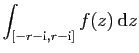 $\displaystyle \displaystyle{
\int_{[-r-\mathrm{i},r-\mathrm{i}]} f(z) \mathrm{d}z}$