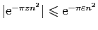 $ \vert\mathrm{e}^{-\pi zn^2}\vert\leqslant \mathrm{e}^{-\pi \varepsilon n^2}
$
