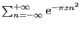 $ \sum_{n=-\infty}^{+\infty}\mathrm{e}^{-\pi zn^2}$