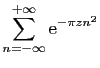 $\displaystyle \sum_{n=-\infty}^{+\infty}\mathrm{e}^{-\pi zn^2}$