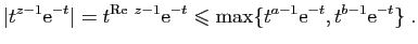 $\displaystyle \vert t^{z-1}\mathrm{e}^{-t}\vert=t^{\mathrm{Re}&nbsp;z-1}\mathrm{e}^{-t}\leqslant
\max\{t^{a-1}\mathrm{e}^{-t},t^{b-1}\mathrm{e}^{-t}\}\;.
$
