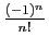 $ \frac{(-1)^n}{n!}$