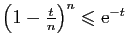 $ \left(1-\frac{t}{n}\right)^n\leqslant \mathrm{e}^{-t}$