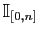 $ \mathbb{I}_{[0,n]}$