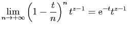 $\displaystyle \lim_{n\to+\infty} \left(1-\frac{t}{n}\right)^nt^{z-1}
=
\mathrm{e}^{-t}t^{z-1}
$