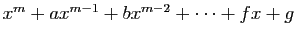 $ x^m+ax^{m-1}
+bx^{m-2}+\cdots+fx+g$