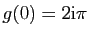 $ g(0)=2\mathrm{i}\pi$