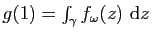 $ g(1)=\int_\gamma f_\omega(z)&nbsp;\mathrm{d}z$