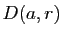 $ D(a,r)$