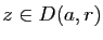 $ z\in D(a,r)$