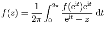 $\displaystyle f(z)=\frac{1}{2\pi}\int_0^{2\pi}\frac{f(\mathrm{e}^{\mathrm{i}t})\mathrm{e}^{\mathrm{i} t}}{\mathrm{e}^{\mathrm{i}t}-z}&nbsp;\mathrm{d}t$