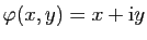 $ \varphi(x,y)=x+\mathrm{i}y$