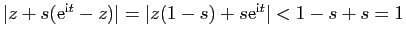 $ \vert z+s(\mathrm{e}^{\mathrm{i}t}-z)\vert=\vert z(1-s)+s\mathrm{e}^{\mathrm{i}t}\vert<1-s+s=1$
