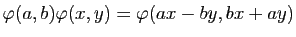 $ \varphi(a,b)\varphi(x,y)=\varphi(ax-by,bx+ay)$