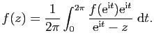 $\displaystyle f(z)=\frac{1}{2\pi}\int_0^{2\pi}\frac{f(\mathrm{e}^{\mathrm{i}t})\mathrm{e}^{\mathrm{i}t}}{\mathrm{e}^{\mathrm{i}t}-z}&nbsp;\mathrm{d}t.$