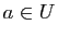 $ a\in U$