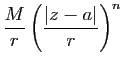 $\displaystyle \frac{M}{r}\left(\frac{\vert z-a\vert}{r}\right)^n$