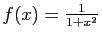 $ f(x)=\frac{1}{1+x^2}$