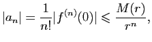 $\displaystyle \vert a_n\vert=\frac{1}{n!}\vert f^{(n)}(0)\vert\leqslant \frac{M(r)}{r^n},$