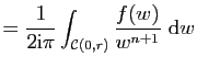 $\displaystyle =\frac{1}{2\mathrm{i}\pi}\int_{\mathcal{C}(0,r)}\frac{f(w)}{w^{n+1}}&nbsp;\mathrm{d}w$