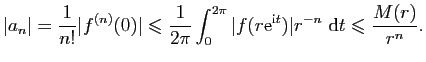 $\displaystyle \vert a_n\vert=\frac{1}{n!}\vert f^{(n)}(0)\vert\leqslant \frac{1...
...f(r\mathrm{e}^{\mathrm{i}t})\vert r^{-n}&nbsp;\mathrm{d}t\leqslant \frac{M(r)}{r^n}.$