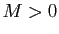 $ M>0$